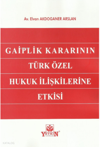 Gaiplik Kararının Türk Özel Hukuk İlişkilerine Etkisi