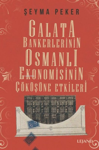 Galata Bankerlerinin Osmanlı Ekonomisinin Çöküşüne Etkileri