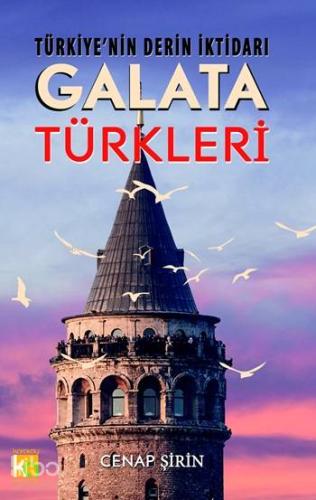 Galata Türkleri; Türkiye'nin Derin İktidarı - Kitapiks.com