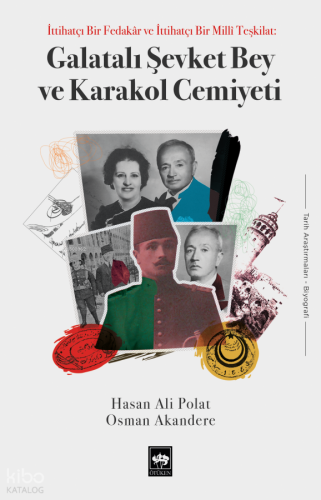 Galatalı Şevket Bey ve Karakol Cemiyeti;İttihatçı Bir Fedakar ve İttihatçı Bir Millî Teşkilat