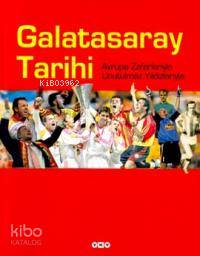 Galatasaray Tarihi Avrupa Zaferleriyle Unutulmaz Yıldızlarıyla