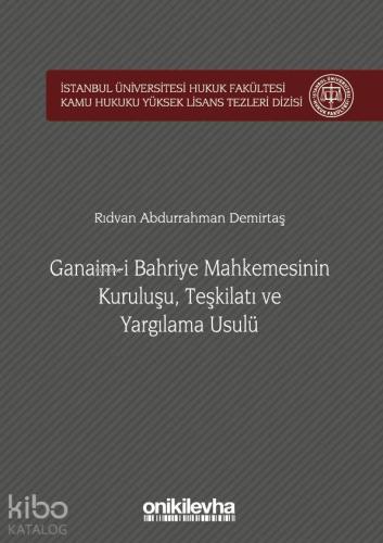Ganaim-i Bahriye Mahkemesinin Kuruluşu, Teşkilatı ve Yargılama Usulü -