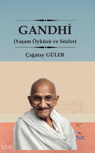 Gandhi;Yaşam Öyküsü ve Sözler