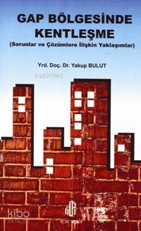 Gap Bölgesinde Kentleşme; Sorular ve Çözümlere İlişkin Yaklaşımlar