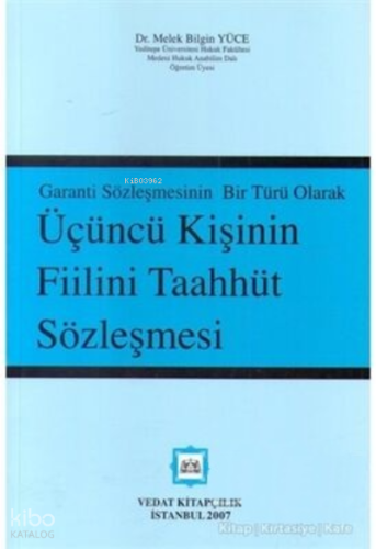 Garanti Sözleşmesinin Bir Türü Olarak Üçüncü Kişinin Taahhüt Sözleşmes