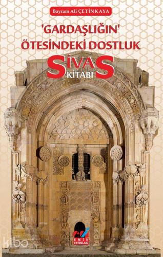 Gardaşlığın Ötesindeki Dostluk -Sivas Kitabı-