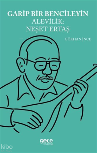 Garip Bencileyin Alevilik: Neşet Ertaş