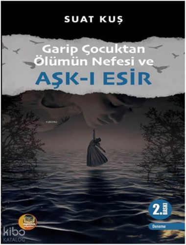 Garip Çocuktan Ölümün Nefesi ve Aşk-ı Esir