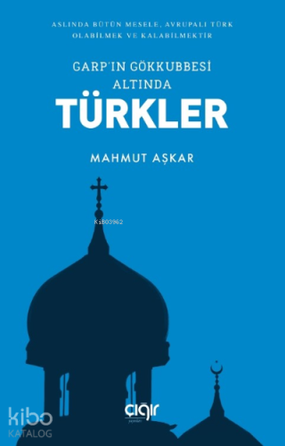 Garp'ın Gökkubbesi Altında Türkler