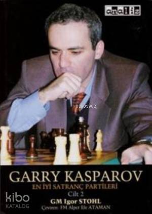 Garry Kasparov: En İyi Satranç Partileri Cilt 2; Seviyesi: İleri Seviye