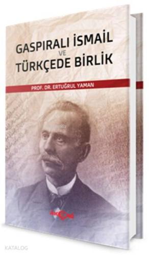 Gaspıralı İsmail ve Türkçede Birlik
