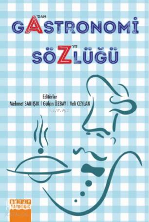 Gastronomi Sözlüğü; A' dan Z'ye
