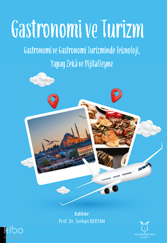 Gastronomi ve Turizm ;Gastronomi ve Gastronomi Turizminde Teknoloji, Y