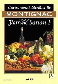 Gastronomik Menüler İle Yemek Sanatı 1 - Kitapiks.com