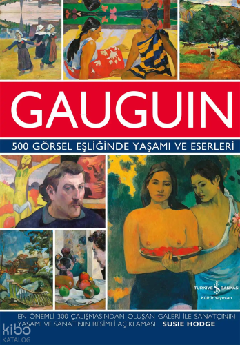 Gauguin – 500 Görsel Eşliğinde Yaşamı ve Eserleri