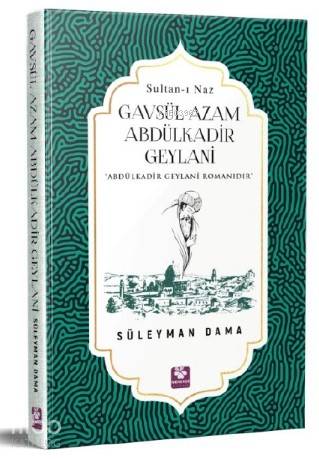 Gavsül Azam Abdülkadir Geylani (Sultan-ı Naz) Abdülkadir Geylani Romanıdır