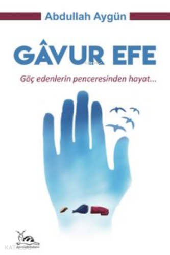Gavur Efe Göç Edenlerin Penceresinden Hayat
