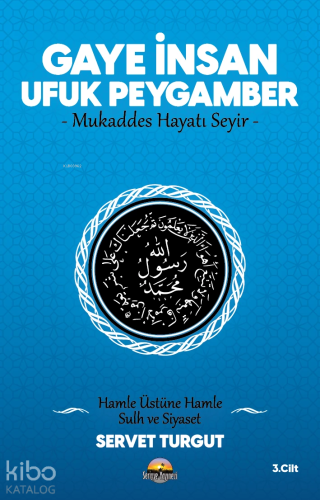 Gaye İnsan Ufuk Peygamber;Mukaddes Hayatı Seyir - Hamle Üstüne Hamle Sulh ve Siyaset