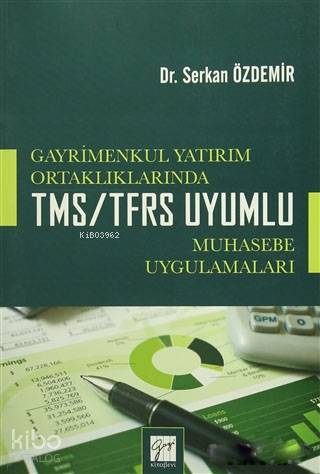 Gayrimenkul Yatırım Ortaklıklarında TMS/TFRS Uyumlu Muhasebe Uygulamal