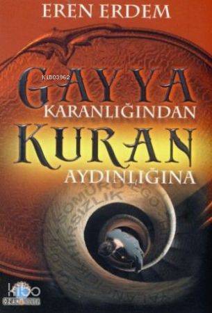 Gayya Karanlığından Kuran Aydınlığına - Kitapiks.com