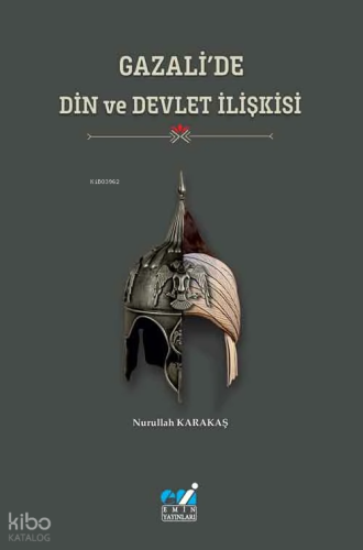 Gazâlî'de Din ve Devlet İlişkisi
