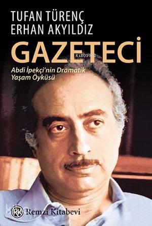 Gazeteci; Abdi İpekçi'nin Dramatik Yaşam Öyküsü