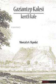 Gaziantep Kalesi - Kenti Kale