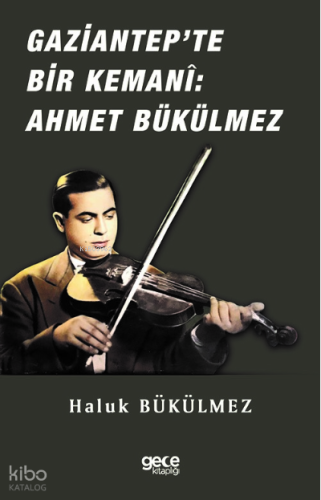 Gaziantep'de Bir Kemani Ahmet Bükülmez