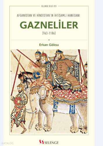Gazneliler;Afganistan ve Hindistan'ın İhtişamlı Hanedanı