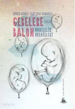 Gebelere Balon; Hamilelik Hurafeleri