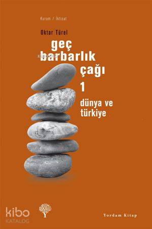 Geç Barbarlık Çağı 1; Dünya ve Türkiye - Kitapiks.com