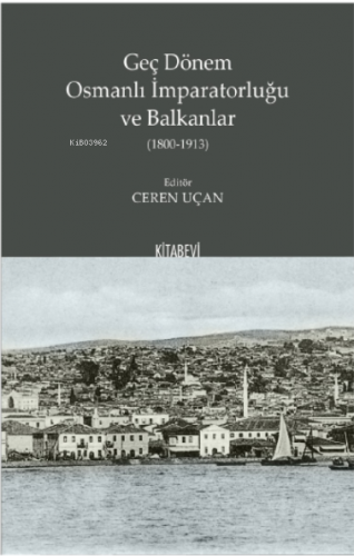 Geç Dönem Osmanlı İmparatorluğu ve Balkanlar (1800-1913)