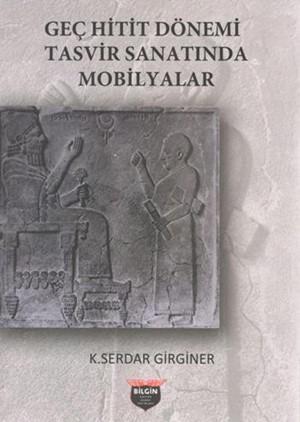 Geç Hitit Dönemi Tasvir Sanatında Mobilyalar - Kitapiks.com