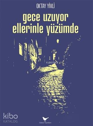 Gece Uzuyor Ellerinle Yüzümde