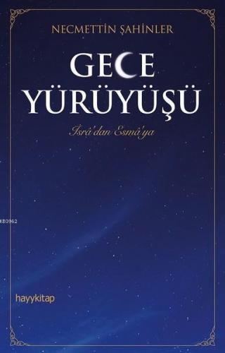Gece Yürüyüşü İsra'dan Esma'ya - Kitapiks.com