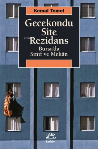 Gecekondu Site Rezidans;Bursa’da Sınıf ve Mekân