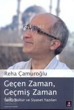 Geçen Zaman, Geçmiş Zaman; Tarih, Kültür ve Siyaset Yazıları - Kitapik
