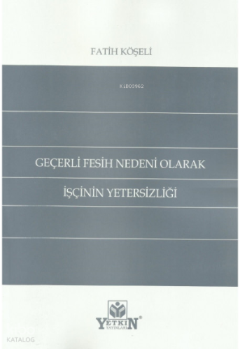Geçerli Fesih Nedeni Olarak İşçinin Yetersizliği