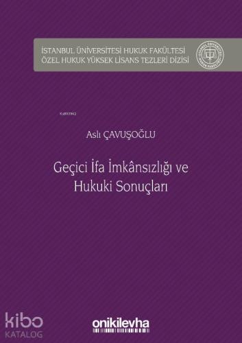 Geçici İfa İmkansızlığı ve Hukuki Sonuçları; İstanbul Üniversitesi Hukuk Fakültesi Özel Hukuk Yüksek Lisans Tezleri Dizisi No: 37