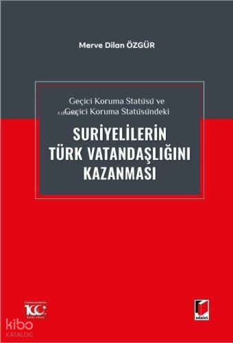 Geçici Koruma Statüsü ve Geçici Koruma Statüsündeki Suriyelilerin Türk Vatandaşlığını Kazanması