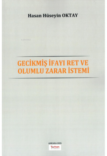 Gecikmiş İfayı Ret ve Olumlu Zarar İstemi - Kitapiks.com