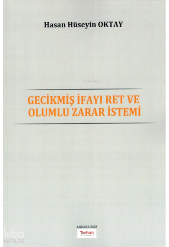 Gecikmiş İfayı Ret ve Olumlu Zarar İstemi