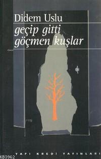 Geçip Gitti Göçmen Kuşlar - Kitapiks.com