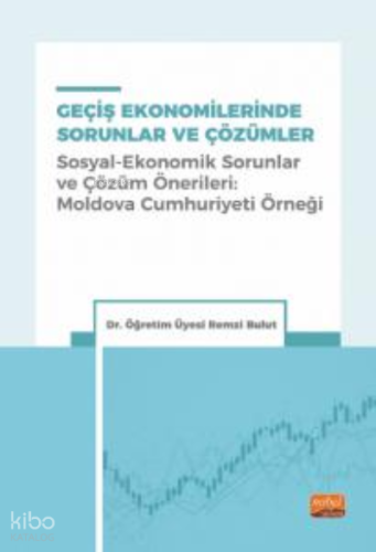 Geçiş Ekonomilerinde Sorunlar Ve Çözümler ;(Sosyal - Ekonomik Sorunlar Ve Çözüm Önerileri: Moldova Cumhuriyet Örneği
