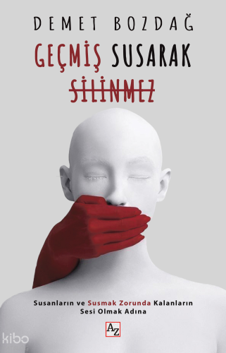 Geçmiş Susarak Silinmez