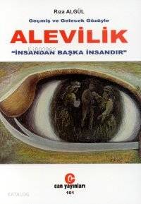 Geçmiş ve Gelecek Gözüyle Alevilik; İnsandan Başka İnsandır