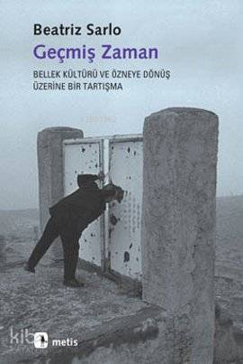 Geçmiş Zaman; Bellek Kültürü ve Özneye Dönüş Üzerine Bir Tartışma - Ki