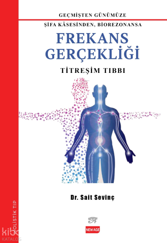 Geçmişden Günümüze  Şifa Kasesinden, Biorezonansa Frekans Gerçekliği - Titreşim Tıbbı