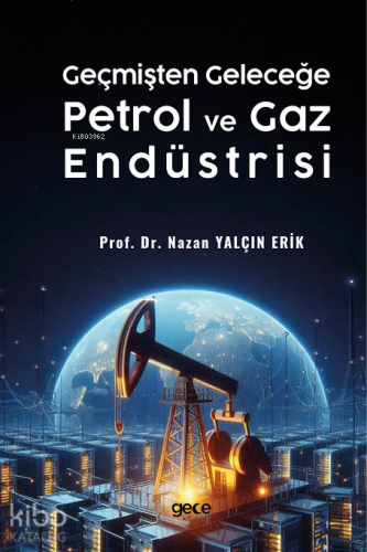 Geçmişten Geleceğe Petrol ve Gaz Endüstrisi - Kitapiks.com