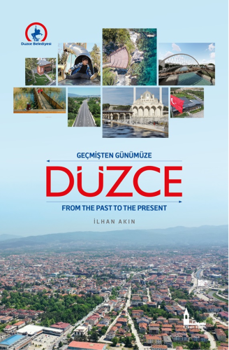 Geçmişten Günümüze Düzce From The Past To The Present